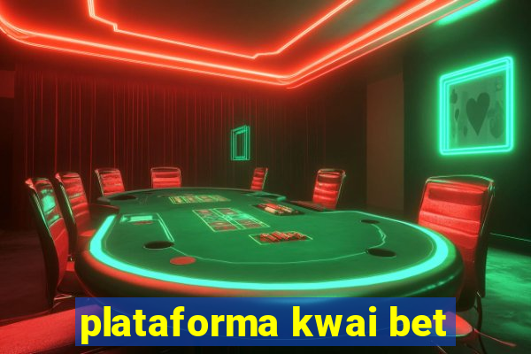 plataforma kwai bet